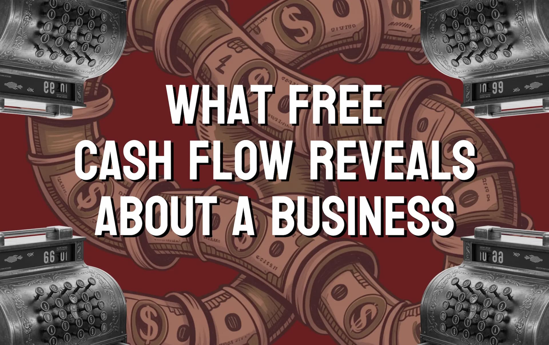 What Free Cash Flow Reveals About a Business’s Financial Health